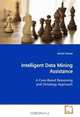 Intelligent Data Mining Assistance: A Case-Based Reasoning and Ontology Approach, Michel Charest 