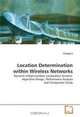 Location Determination within Wireless Networks: Dynamic indoor/outdoor Localization Systems: Algorithm Design, Performance Analysis and Comparison Study, Yiming Ji 