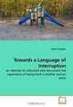 Towards a Language of Interruption: an attempt to articulate and document the experience of being both a mother and an artist, Helen Sturgess 
