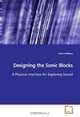 Designing the Sonic Blocks: A Physical Interface for Exploring Sound, Frank Feltham 