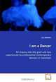 I am a Dancer: An inquiry into the grief and loss experienced by professional contemporary dancers in transition, Lisa Hostman 