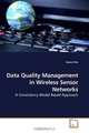 Data Quality Management in Wireless Sensor Networks: A Consistency Model Based Approach, Kewei Sha 