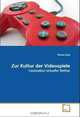 Zur Kultur der Videospiele: Faszination virtueller Welten, Florian Jung 