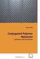 Conjugated Polymer Networks: Synthesis and Properties, Akshay Kokil 