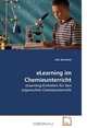 eLearning im Chemieunterricht: eLearning-Einheiten fur den organischen Chemieunterricht (German Edition), Julia Bunderla 