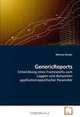 GenericReports: Entwicklung eines Frameworks zum Loggen und Auswerten applikationsspezifischer Parameter (German Edition), Michael Zender 