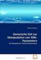 Generische GUI zur Manipulation von XML-Parametern: Am Beispiel der Videoinhaltsanalyse (German Edition), Bastian Schubert 