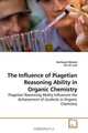 The Influence of Piagetian Reasoning Ability in Organic Chemistry: Piagetian Reasoning Ability Influences the Achievement of students in Organic Chemistry, Norhayati Maskat, Tan Sin 