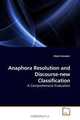 Anaphora Resolution and Discourse-new Classification: A Comprehensive Evaluation, Mijail Kabadjov 