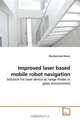 Improved laser based mobile robot navigation: Solution for laser device as range finder in glass environment, Muahammad Awais 