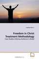 Freedom in Christ Treatment Methodology: Case Studies Utilizing Anderson?s Model, Charles Seitz Jr. 