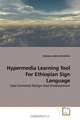 Hypermedia Learning Tool For Ethiopian Sign Language: User-Centered Design And Development, ENDALE ASEFA DEFERSHA 