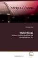Watchblogs: Aufbau, Einfluss und Ziele der Medienwachter 2.0 (German Edition), Christoph Elzer 