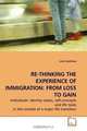 RE-THINKING THE EXPERIENCE OF IMMIGRATION: FROM LOSS TO GAIN: Individuals? identity status, self-concepts and life tasks in the context of a major life transition, Julia Vassilieva 