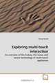 Exploring multi-touch interaction: An overview of the history, HCI issues and sensor technology of multi-touch appliances, Georg Kaindl 