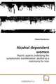 Alcohol dependent women: Psychic aspects underlying the symptomatic manifestation: alcohol as a metonymy for man, Glausa Munduruca 