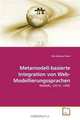 Metamodell-basierte Integration von Web-Modellierungssprachen: WebML, OO-H, UWE (German Edition), Ahu Zeynep Yucel 