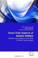 Some Vital Aspects of Mobile WiMAX: Mobility and Handover Issues With PHY,MAC Layer Analysis, Nafiz Imtiaz Bin Hamid, Adnan Mahmud, Mohammad Tawhid Kawser 