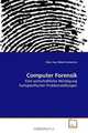 Computer Forensik: Eine wirtschaftliche Wurdigung fachspezifischer Problemstellungen (German Edition), Dipl.-Ing. Robert Jankovics 