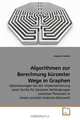 Algorithmen zur Berechnung kurzester Wege in Graphen: Optimierungen bei der Implementierung einer Suche fur kurzeste Verbindungen zwischen Personen in einem sozialen Internet-Netzwerk (German Edition), Stephan Helten 