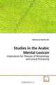 Studies in the Arabic Mental Lexicon: Implications for Theories of Morphology and Lexical Processing, Abdessatar Mahfoudhi 
