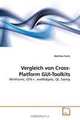 Vergleich von Cross-Platform GUI-Toolkits: WinForms, GTK+, wxWidgets, Qt, Swing (German Edition), Matthias Fuchs 