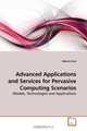 Advanced Applications and Services for Pervasive Computing Scenarios: Models, Technologies and Applications, Alberto Rosi 