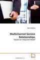 Multichannel Service Relationships: Toward an Integrated Model, Byron Keating 
