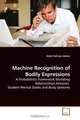 Machine Recognition of Bodily Expressions: A Probabilistic Framework Modeling Relationships between Student Mental States and Body Gestures, Abdul Rehman Abbasi 