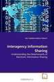 Interagency Information Sharing: Understanding the Determinants of Electronic Information Sharing, ASLI YAGMUR AKBULUT-BAILEY 