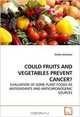 COULD FRUITS AND VEGETABLES PREVENT CANCER?: EVALUATION OF SOME PLANT FOODS AS ANTIOXIDANTS AND ANTICARCINOGENIC SOURCES, Gehan Ghoniem 
