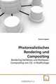 Photorealistisches Rendering und Compositing: Rendering-Verfahren und Multipass-Compositing von CG- in Realfootage (German Edition), Patrick Ingwer 