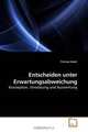 Entscheiden unter Erwartungsabweichung: Konzeption, Umsetzung und Auswertung (German Edition), Thomas Huber 