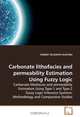Carbonate lithofacies and permeability Estimation Using Fuzzy Logic: Carbonate lithofacies and permeability Estimation Using Type-1 and Type-2 Fuzzy Logic ... Systems: Methodology and Comparative Studies, SUNDAY OLUSANYA OLATUNJI 