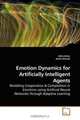 Emotion Dynamics for Artificially Intelligent Agents: Modeling Cooperation & Competition in Emotions using Artificial Neural Networks through Adaptive Learning, Atifa Athar, Khalil Ahmed 