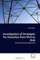 Investigation of Strategies for Transition from IPv4 to IPv6: Next Generation Approach, Yousaf Saeed 