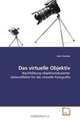 Das virtuelle Objektiv: Nachbildung objektivinduzierter Seiteneffekte fur die virtuelle Fotografie (German Edition), Jens Garstka 