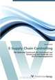 E-Supply Chain Controlling: Die Balanced Scorecard als Instrument zur Steuerung und Kontrolle von Wertschopfungsketten (German Edition), Dennis Brink 