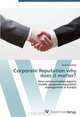 Corporate Reputation why does it matter?: How communication experts handle corporate reputation management in Europe, Ricarda Dumke 