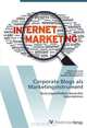 Corporate Blogs als Marketinginstrument: Nutzungsverhalten deutscher Unternehmen (German Edition), Marko Sarstedt, Philipp Schwarzer, Andreas Baumgartner 
