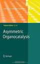 Asymmetric Organocatalysis (Topics in Current Chemistry), 