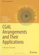 CGAL Arrangements and Their Applications: A Step-by-Step Guide (Geometry and Computing), Efi Fogel, Dan Halperin, Ron Wein 
