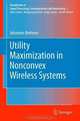 Utility Maximization in Nonconvex Wireless Systems (Foundations in Signal Processing, Communications and Networking), Johannes Brehmer 