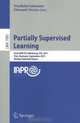 Partially Supervised Learning: First IAPR TC3 Workshop, PSL 2011, Ulm, Germany, September 15-16, 2011, Revised Selected Papers (Lecture Notes in ... / Lecture Notes in Artificial Intelligence), 