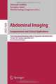 Abdominal Imaging: Computational and Clinical Applications: Third International Workshop, Held in Conjunction with MICCAI 2011, Toronto, Canada, ... Vision, Pattern Recognition, and Graphics), 