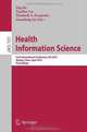 Health Information Science: First International Conference, HIS 2012, Beijing, China, April 8-10, 2012. Proceedings (Lecture Notes in Computer Science ... Applications, incl. Internet/Web, and HCI), 