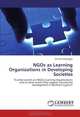 NGOs as Learning Organizations in Developing Societies: To what extent are NGOs Learning Organizations and to what extent they support community development in Northern Cyprus?, Munise Alibeyolu 
