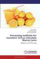 Processing methods for mandarin (Citrus reticulata Blanco) juice: Mandarin Juice Processing, Sunil Pareek, Ravindra Paliwal, Subrata Mukherjee 