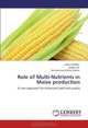 Role of Multi-Nutrients in Maize production: A new approach for enhanced yield and quality, Azhar Ghaffari, Asghar Ali, Muhammad Ashfaq Wahid 