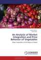 An Analysis of Market Integration and Price Behavior of Vegetables: Major Vegetables of Hill Region of Nepal, Rojani Mishra, Anil kumar 